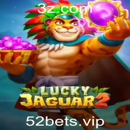 Descubra o Mundo Emocionante de Luckyjaguar2 e a Estratégia 52 Bet